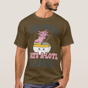 Funny Ramen Loving Mums Cute Axolotl Eating Ramen T-Shirt