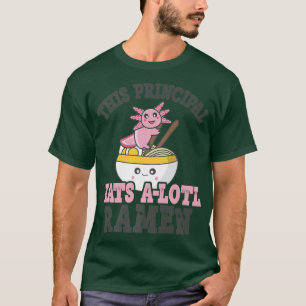Funny Ramen Loving Principal Cute Axolotl Eating R T-Shirt