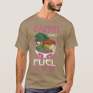 Funny Ramen Shall Fuel My Genius Japanese Noodles T-Shirt