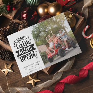 Funny Rarely Calm Always Bright Photo Holiday Card