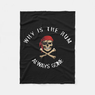 Funny Rate Quote - Why Is The Rum Always Gone_ , S Fleece Blanket