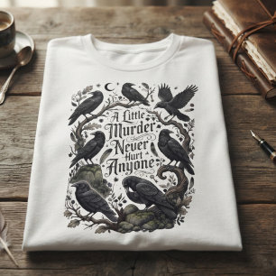 Funny Raven A Little Murder Never Hurt Anyone T-Shirt