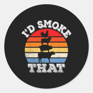 Funny Rbecue I'd Smoke That Grill Bbq Meat Smoking Classic Round Sticker