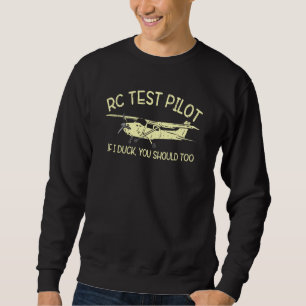 Funny Rc Test Pilot Remote Controlled Model Plane  Sweatshirt