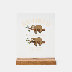 Funny Re-Tired Definition Sloth T-Shirt Acrylic Sign