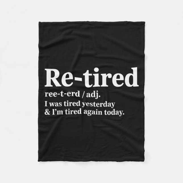 Funny Re Tired Saying Always Exhausted Retired Wom Fleece Blanket (Front)