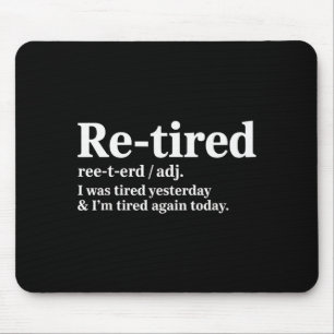 Funny Re Tired Saying Always Exhausted Retired Wom Mouse Mat