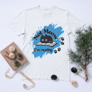 Funny Read Cat Quote – Not Meow Design T-Shirt