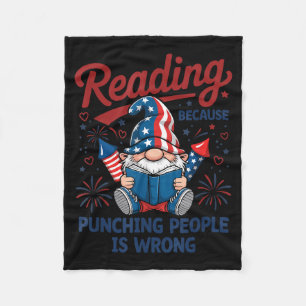 Funny reading because punching gnome 4th july fleece blanket