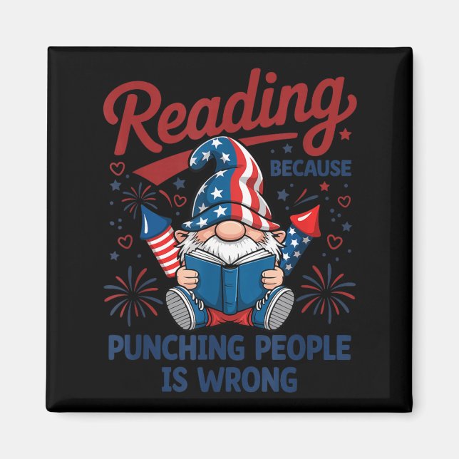 Funny reading because punching gnome 4th july  magnet (Front)