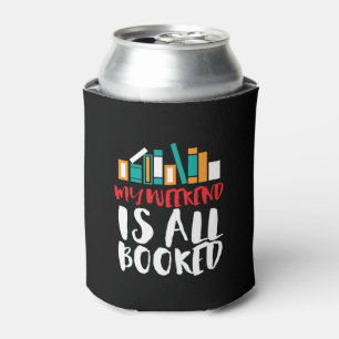 Funny Reading Bookworm My Weekend Is All Booked Can Cooler