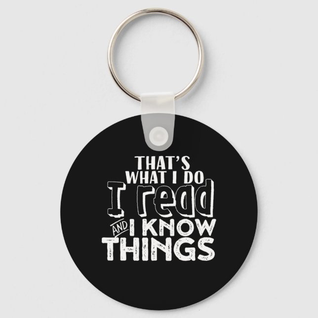 Funny Reading Bookworm Quote I Read I Know Things Key Ring (Front)