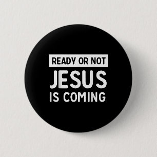 Funny Ready Or Not Jesus Is Coming Design  6 Cm Round Badge