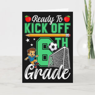 Funny Ready To Kick Off 6th Grade Soccer Ck To Sch Card
