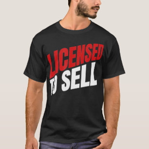 Funny Real Estate Agent Realtor Licensed to Sell _ T-Shirt