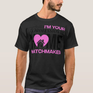 Funny Real Estate Gift For Men Women Professional  T-Shirt