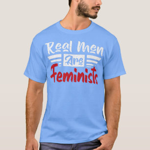 Funny Real Men Are Feminists Design2347 T-Shirt