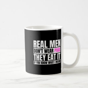 Funny Real Men Don't Wear Nk - If You Know What I Coffee Mug