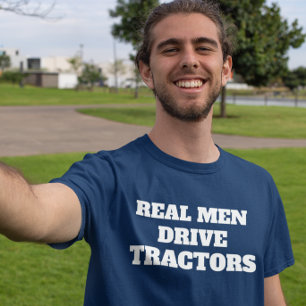 Funny Real Men Drive Tractors T-Shirt