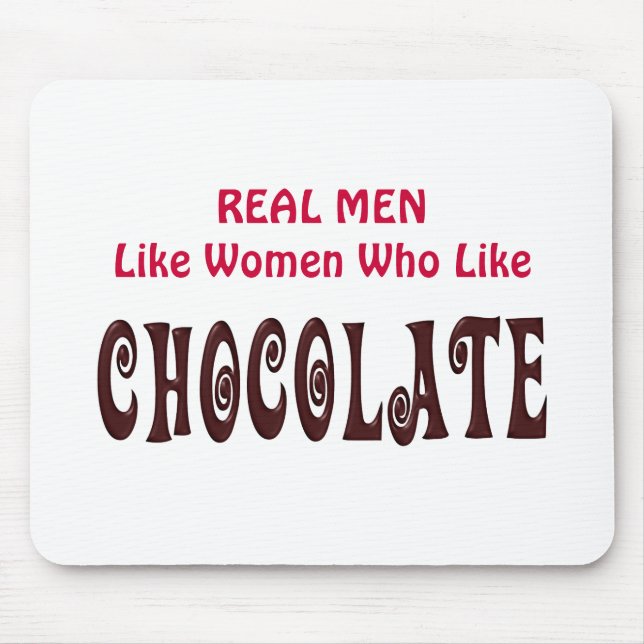 Funny Real Men Like Women Who Like Chocolate Mouse Mat (Front)