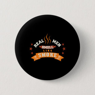 Funny Real Men Smell Like Smoke Grilling Bbq 6 Cm Round Badge
