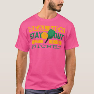 Funny Real Men Stay Out Of The Kitchen Pickleball T-Shirt