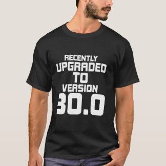 Funny Recently Upgraded To Version 30 0 Funny 30th T-Shirt
