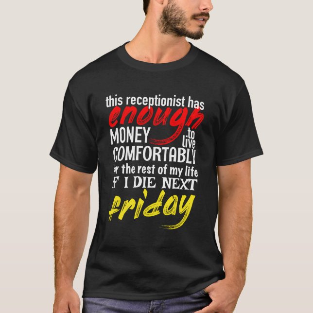 Funny Receptionist Gift Tee Enough Money Till Next (Front)