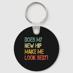Funny Recovery Get Well Does My New Hip Make Me Lo Key Ring