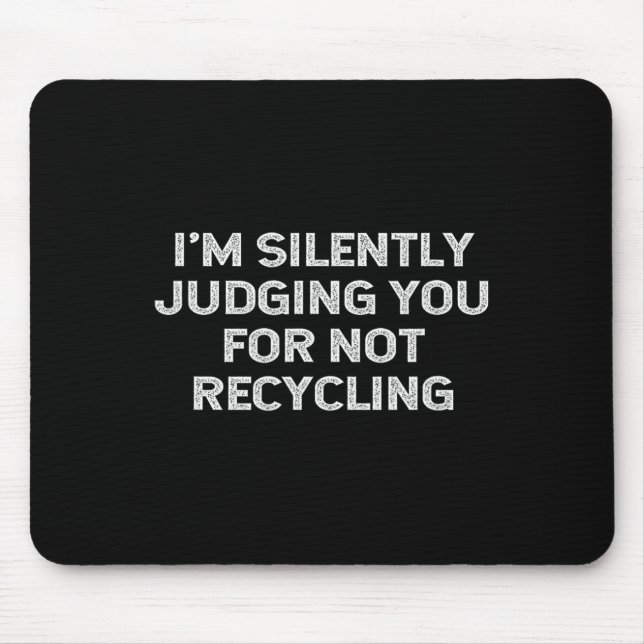 Funny Recycling Environmentalist Earth Day Recycle Mouse Mat (Front)