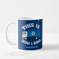 Funny Recycling Truck Driver This is How I Roll