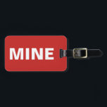 Funny Red Mine Luggage Tag<br><div class="desc">This funny luggage tag says it all! It says "mine" on the front loud and clear in white against the red background. You can easily personalise the back of this red luggage tag with your necessary details.</div>