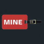 Funny Red Mine Luggage Tag<br><div class="desc">This funny luggage tag says it all! It says "mine" on the front loud and clear in white against the red background. You can easily personalise the back of this red luggage tag with your necessary details.</div>