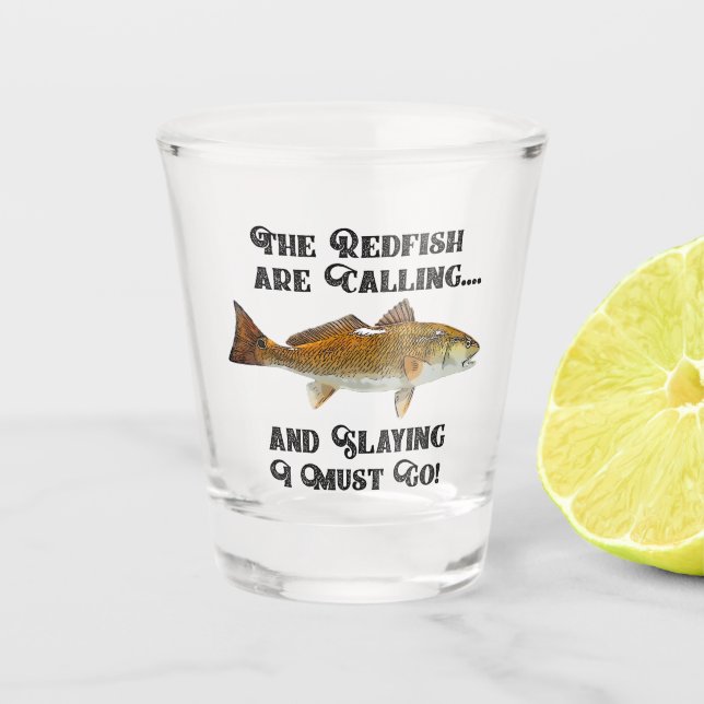Funny Redfish Calling Fishing Quote Fisherman Fish Shot Glass (Front)