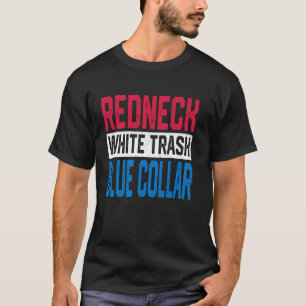 Funny Redneck White Trash Blue Collar Happy 4th Of T-Shirt