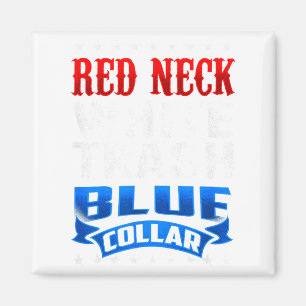 Funny Redneck White Trash Blue Collar Red Neck  Magnet