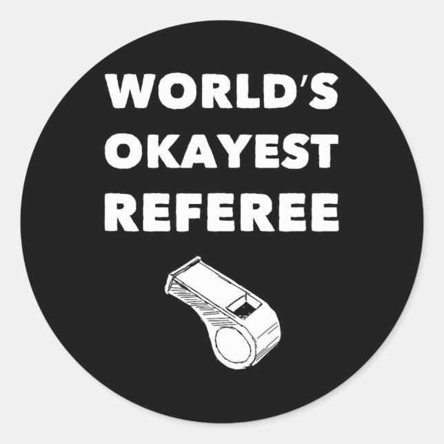 Funny Referee S - World's Okayest Referee - Black  Classic Round Sticker (Front)