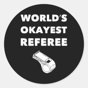 Funny Referee S - World's Okayest Referee - Black  Classic Round Sticker
