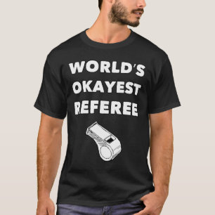 Funny Referee S - World's Okayest Referee - Black T-Shirt