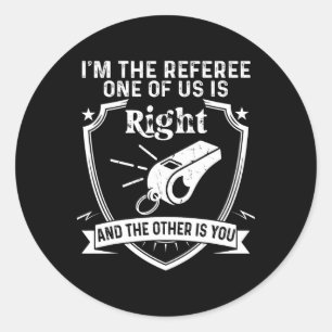 Funny Referee Soccer Football Saying Classic Round Sticker