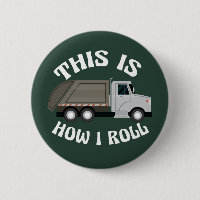 Funny Refuse Trash Truck Driver This is How I Roll