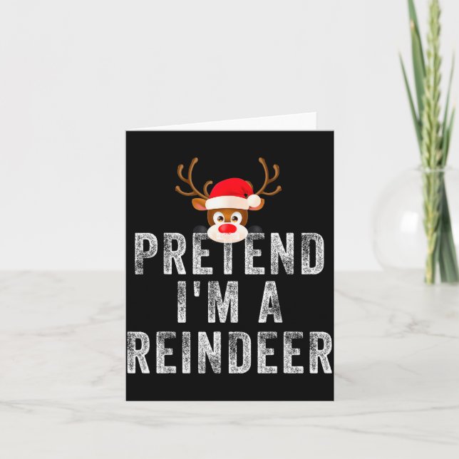 Funny Reindeer Christmas Costume Pretend I'm A Rei Card (Front)