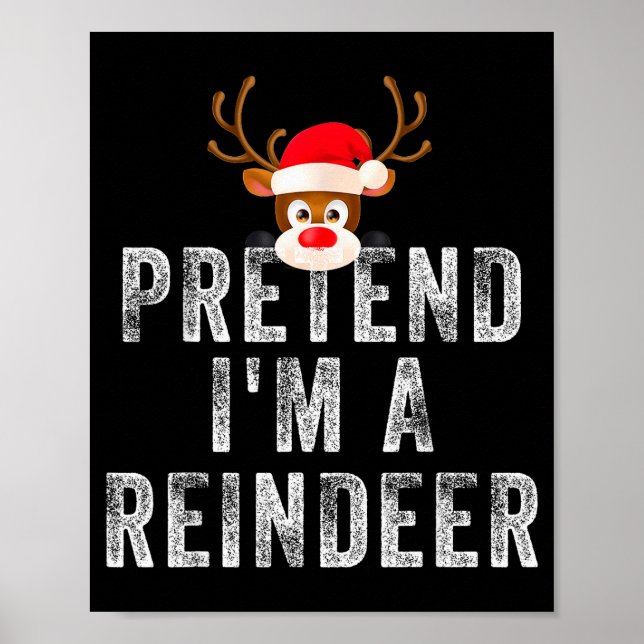 Funny Reindeer Christmas Costume Pretend I'm A Rei Poster (Front)