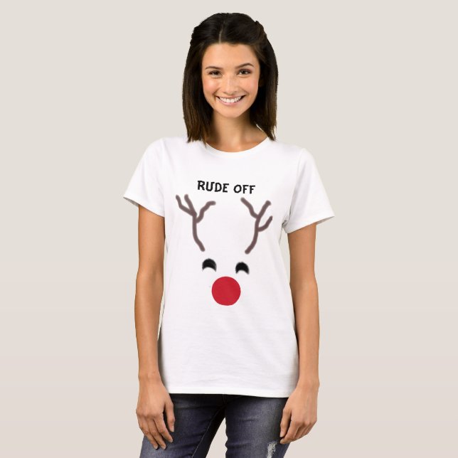 Funny Reindeer "Rude Off" T-shirt (Front Full)