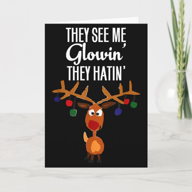 Funny Reindeer “they See Me Glowin’ They Hatin’” C Card (Front)