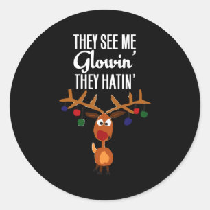 Funny Reindeer “they See Me Glowin’ They Hatin’” C Classic Round Sticker