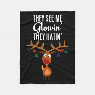 Funny Reindeer “they See Me Glowin’ They Hatin’” C Fleece Blanket