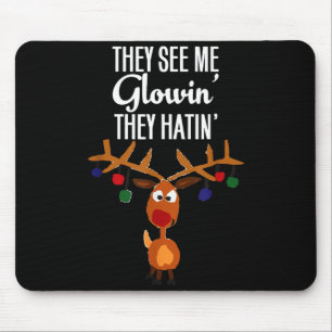 Funny Reindeer “they See Me Glowin’ They Hatin’” C Mouse Mat