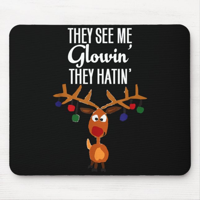 Funny Reindeer “they See Me Glowin’ They Hatin’” C Mouse Mat (Front)
