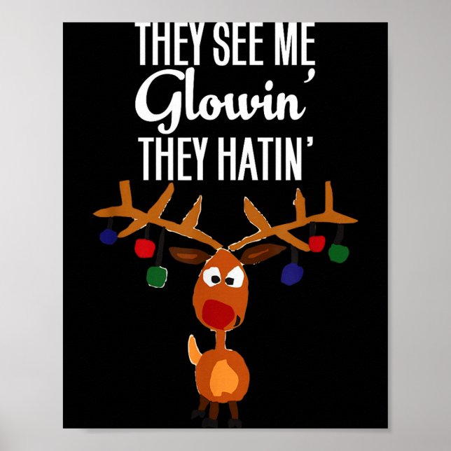 Funny Reindeer “they See Me Glowin’ They Hatin’” C Poster (Front)
